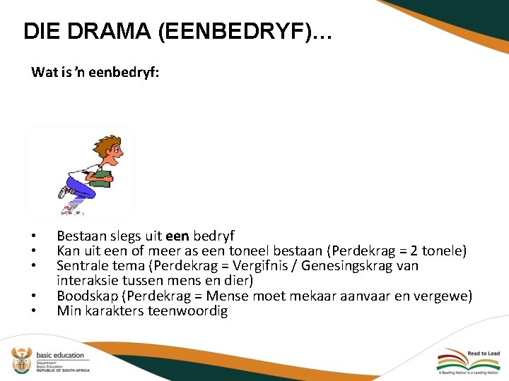 DIE DRAMA (EENBEDRYF)… Wat is ŉ eenbedryf: • • • Bestaan slegs uit een