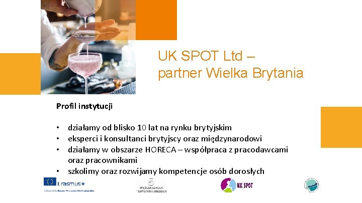 UK SPOT Ltd – partner Wielka Brytania Profil instytucji • działamy od blisko 10