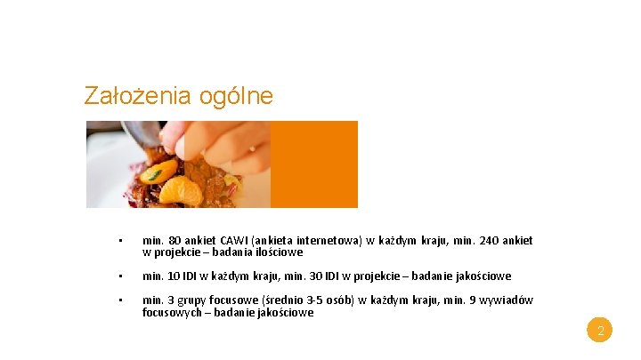 Założenia ogólne • min. 80 ankiet CAWI (ankieta internetowa) w każdym kraju, min. 240 Założenia ogólne • min. 80 ankiet CAWI (ankieta internetowa) w każdym kraju, min. 240