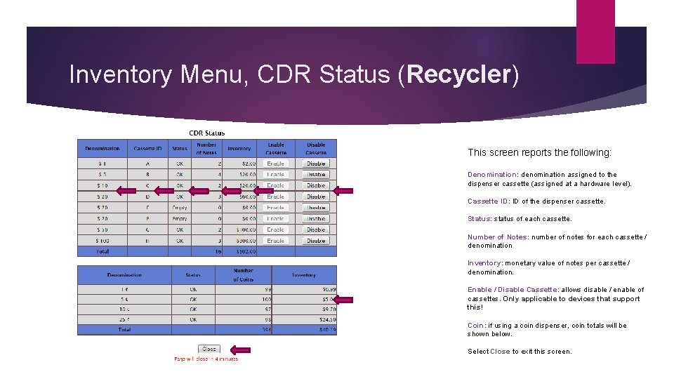 Inventory Menu, CDR Status (Recycler) This screen reports the following: Denomination: denomination assigned to