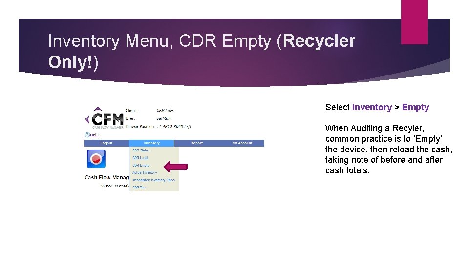 Inventory Menu, CDR Empty (Recycler Only!) Select Inventory > Empty When Auditing a Recyler,