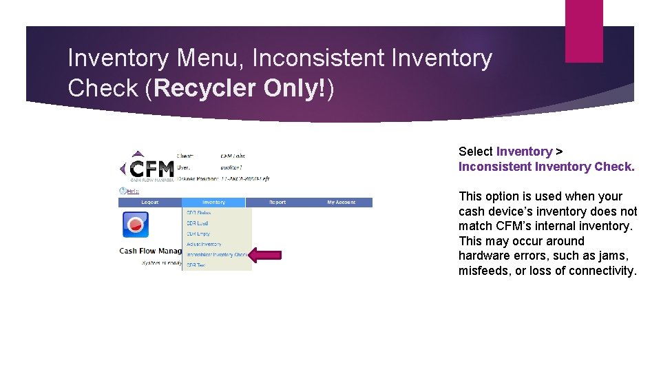 Inventory Menu, Inconsistent Inventory Check (Recycler Only!) Select Inventory > Inconsistent Inventory Check. This