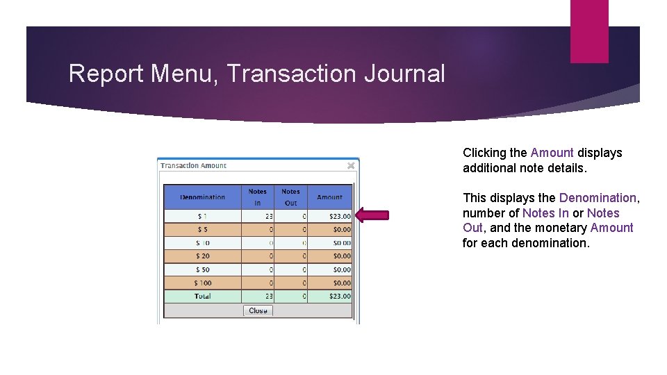 Report Menu, Transaction Journal Clicking the Amount displays additional note details. This displays the