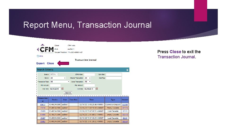 Report Menu, Transaction Journal Press Close to exit the Transaction Journal. 