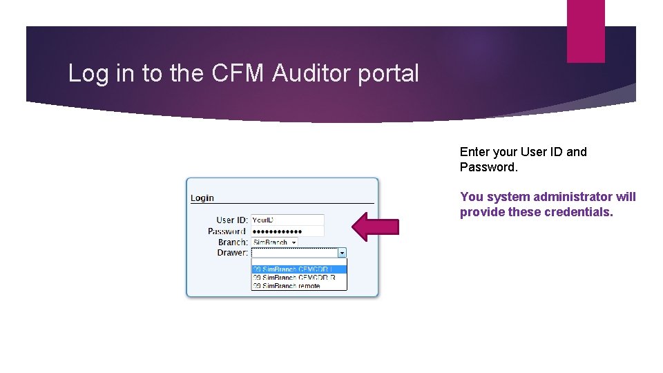 Log in to the CFM Auditor portal Enter your User ID and Password. You