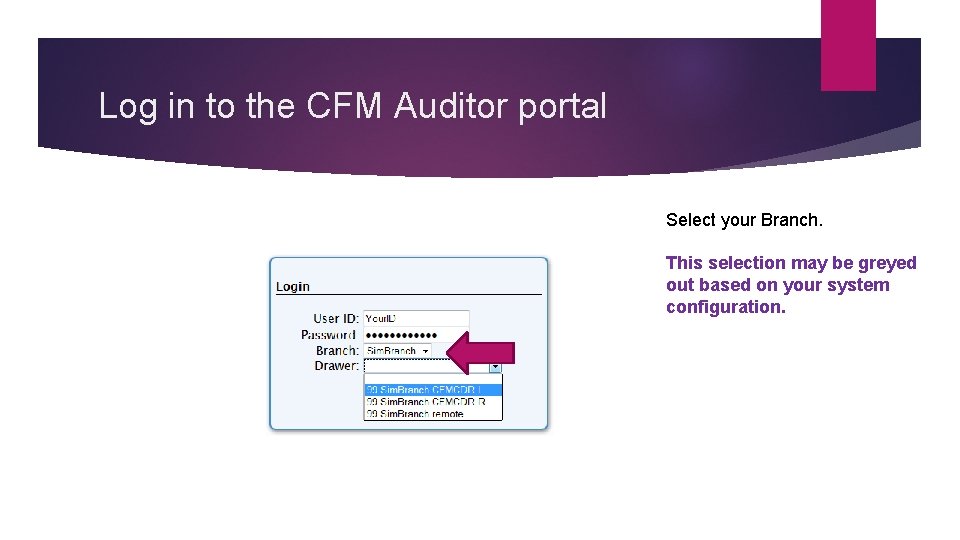 Log in to the CFM Auditor portal Select your Branch. This selection may be