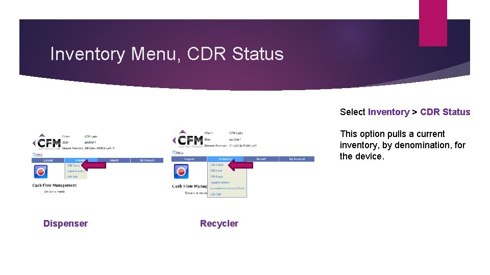 Inventory Menu, CDR Status Select Inventory > CDR Status This option pulls a current