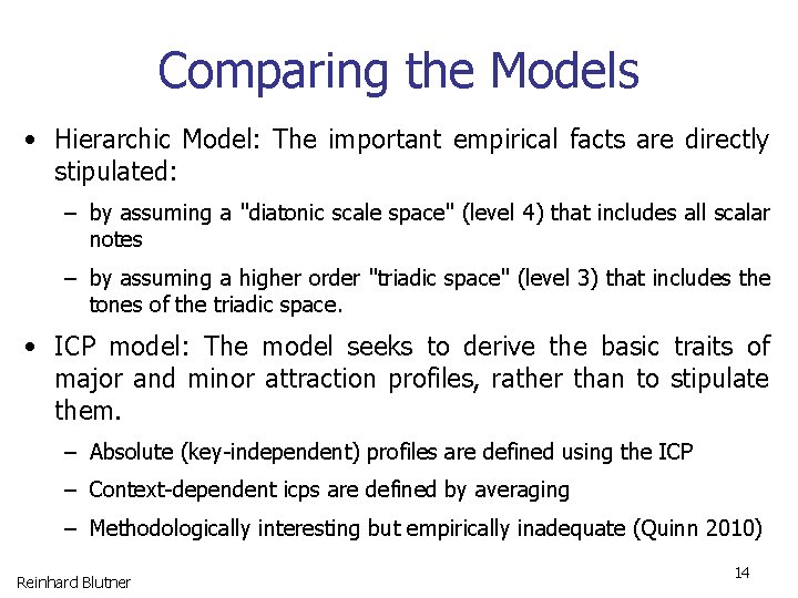 Comparing the Models • Hierarchic Model: The important empirical facts are directly stipulated: –