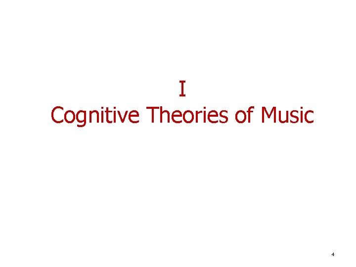 I Cognitive Theories of Music 4 