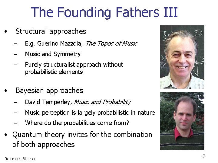 The Founding Fathers III • • Structural approaches – E. g. Guerino Mazzola, The