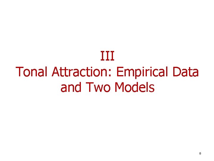 III Tonal Attraction: Empirical Data and Two Models 8 