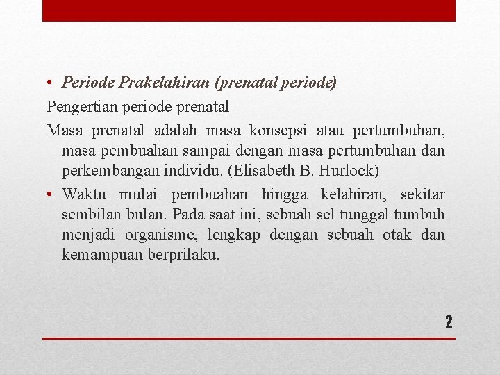 • Periode Prakelahiran (prenatal periode) Pengertian periode prenatal Masa prenatal adalah masa konsepsi • Periode Prakelahiran (prenatal periode) Pengertian periode prenatal Masa prenatal adalah masa konsepsi