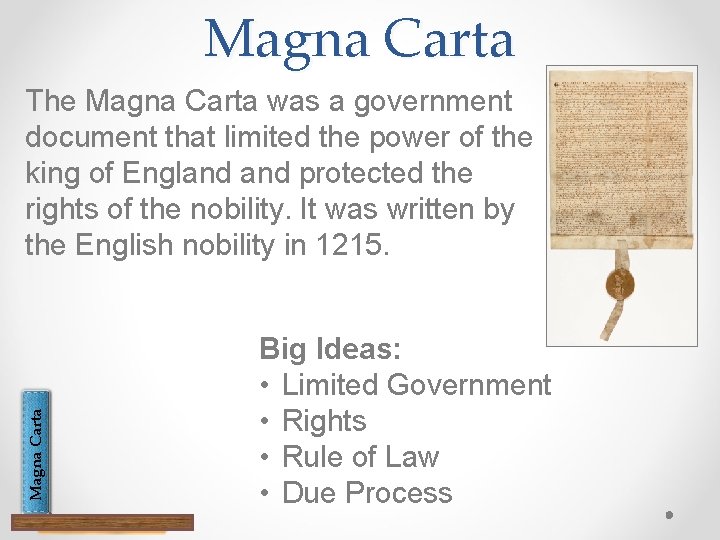 Magna Carta The Magna Carta was a government document that limited the power of