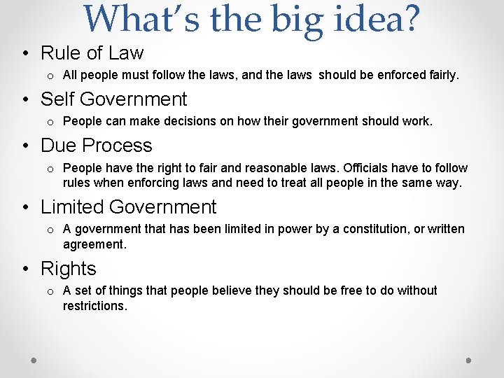 What’s the big idea? • Rule of Law o All people must follow the