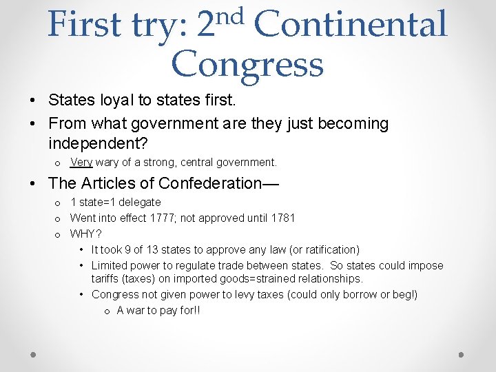 nd 2 First try: Continental Congress • States loyal to states first. • From