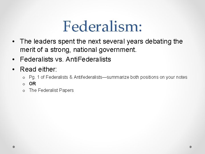 Federalism: • The leaders spent the next several years debating the merit of a