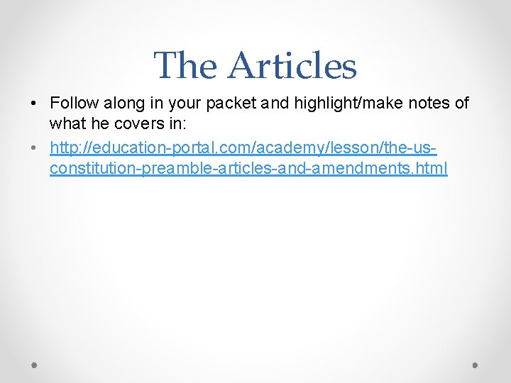 The Articles • Follow along in your packet and highlight/make notes of what he