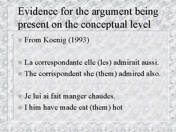 Evidence for the argument being present on the conceptual level n From Koenig (1993)