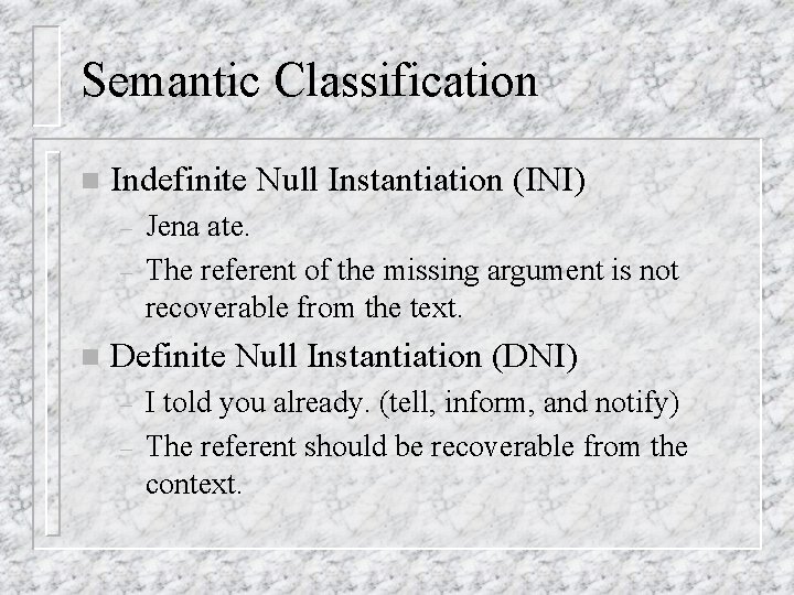 Semantic Classification n Indefinite Null Instantiation (INI) – – n Jena ate. The referent