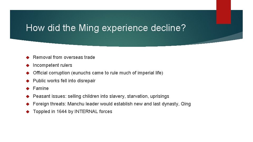 How did the Ming experience decline? Removal from overseas trade Incompetent rulers Official corruption