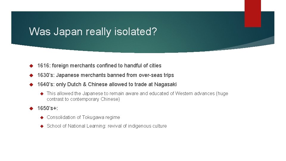 Was Japan really isolated? 1616: foreign merchants confined to handful of cities 1630’s: Japanese