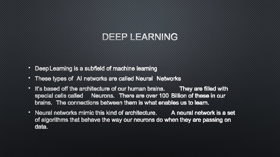 DEEP LEARNING • DEEP LEARNING IS A SUBFIELD OF MACHINE LEARNING • THESE TYPES