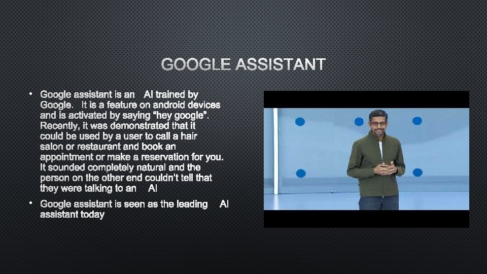 GOOGLE ASSISTANT • GOOGLE ASSISTANT IS AN AI TRAINED BY GOOGLE. IT IS A