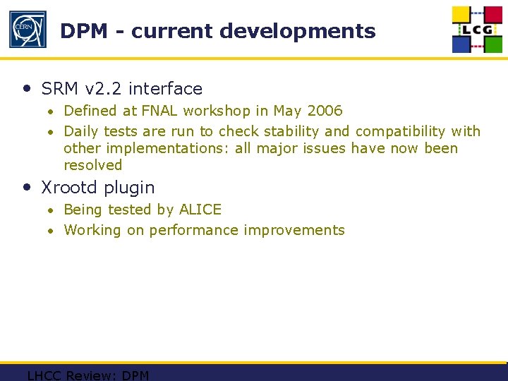 DPM - current developments • SRM v 2. 2 interface • Defined at FNAL