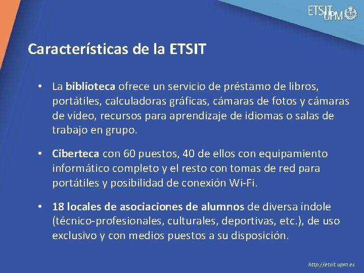 Características de la ETSIT • La biblioteca ofrece un servicio de préstamo de libros,