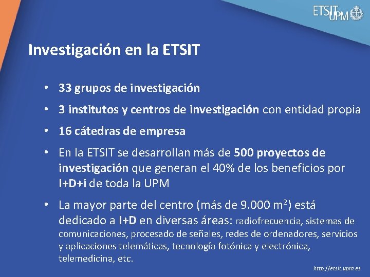 Investigación en la ETSIT • 33 grupos de investigación • 3 institutos y centros