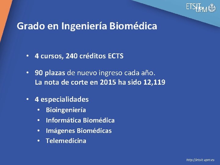 Grado en Ingeniería Biomédica • 4 cursos, 240 créditos ECTS • 90 plazas de