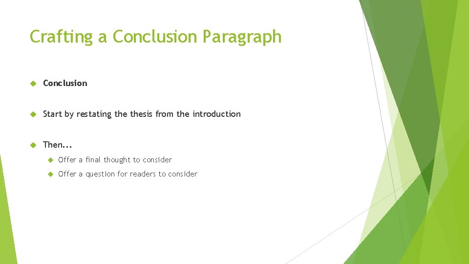Crafting a Conclusion Paragraph Conclusion Start by restating thesis from the introduction Then. .