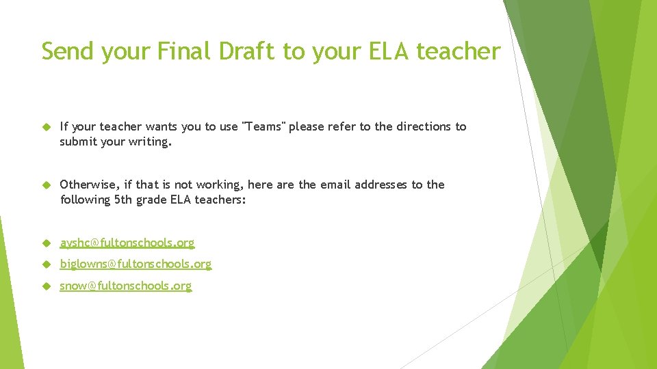 Send your Final Draft to your ELA teacher If your teacher wants you to