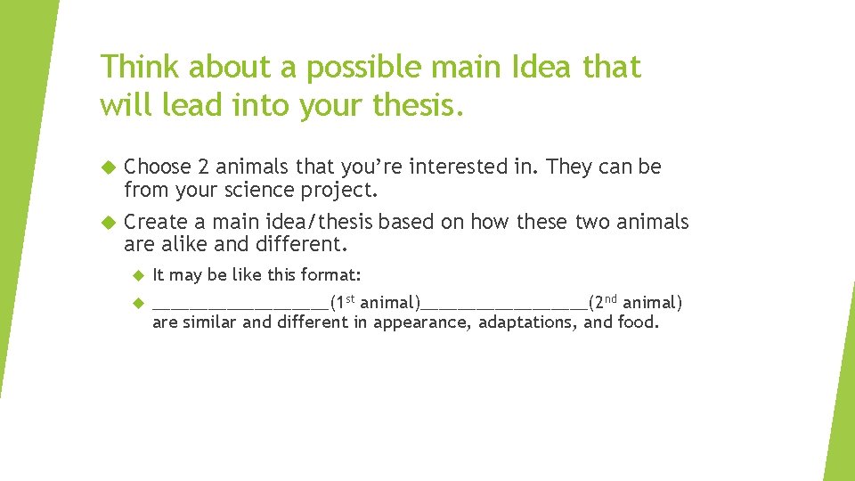 Think about a possible main Idea that will lead into your thesis. Choose 2