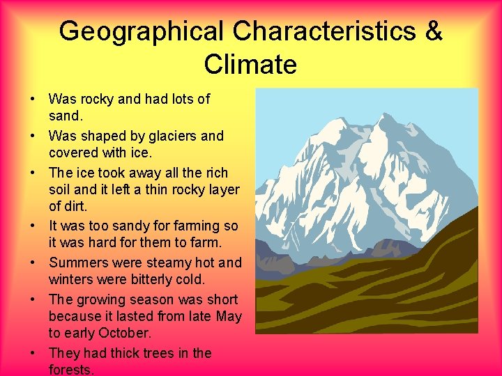 Geographical Characteristics & Climate • Was rocky and had lots of sand. • Was