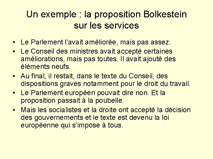 Un exemple : la proposition Bolkestein sur les services • Le Parlement l’avait améliorée,