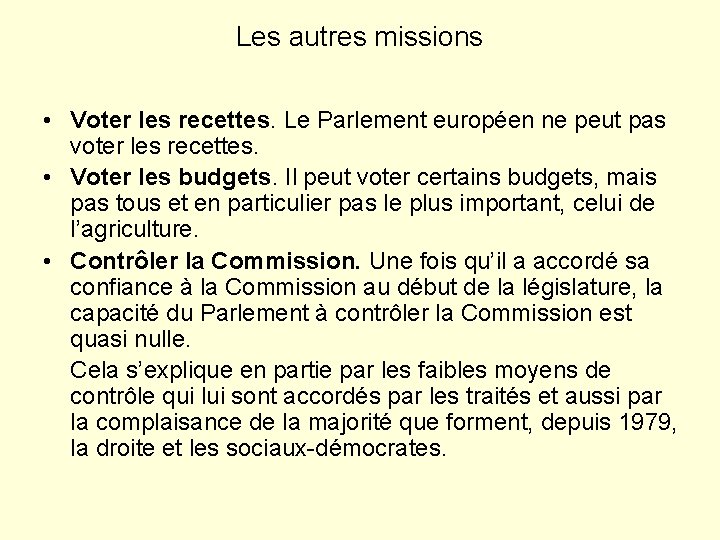 Les autres missions • Voter les recettes. Le Parlement européen ne peut pas voter