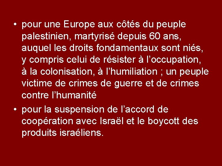  • pour une Europe aux côtés du peuple palestinien, martyrisé depuis 60 ans,