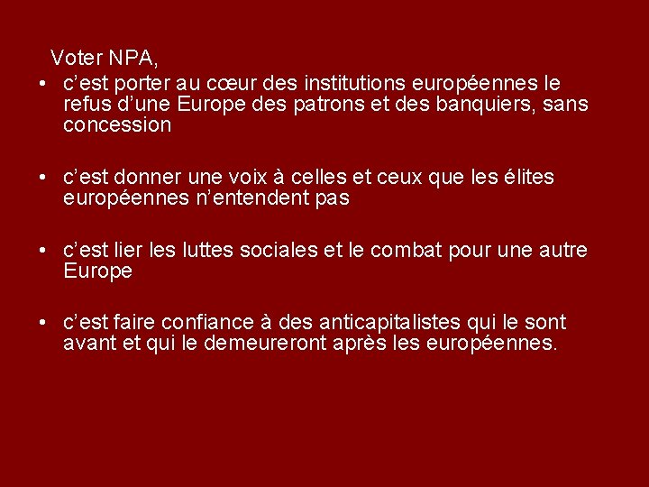 Voter NPA, • c’est porter au cœur des institutions européennes le refus d’une Europe