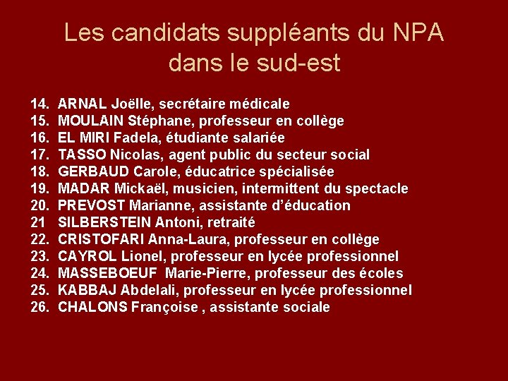 Les candidats suppléants du NPA dans le sud-est 14. 15. 16. 17. 18. 19.