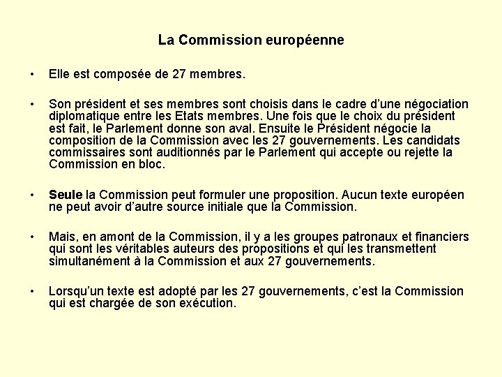 La Commission européenne • Elle est composée de 27 membres. • Son président et