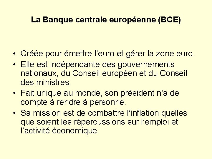 La Banque centrale européenne (BCE) • Créée pour émettre l’euro et gérer la zone