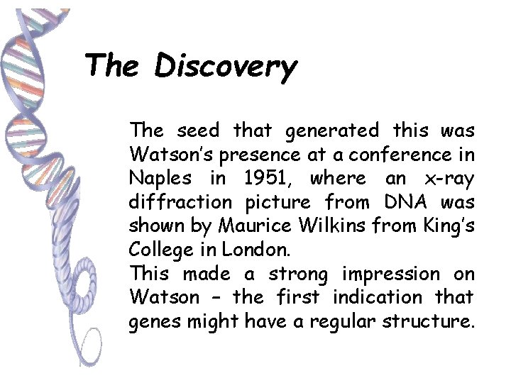 The Discovery The seed that generated this was Watson’s presence at a conference in