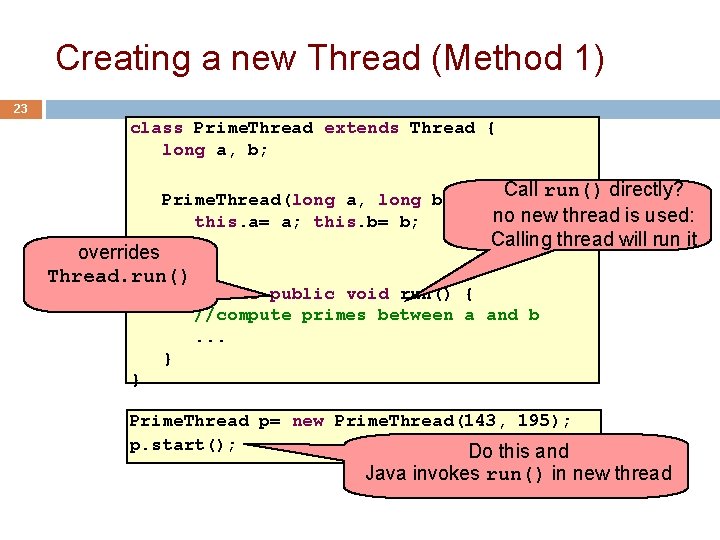 Creating a new Thread (Method 1) 23 class Prime. Thread extends Thread { long