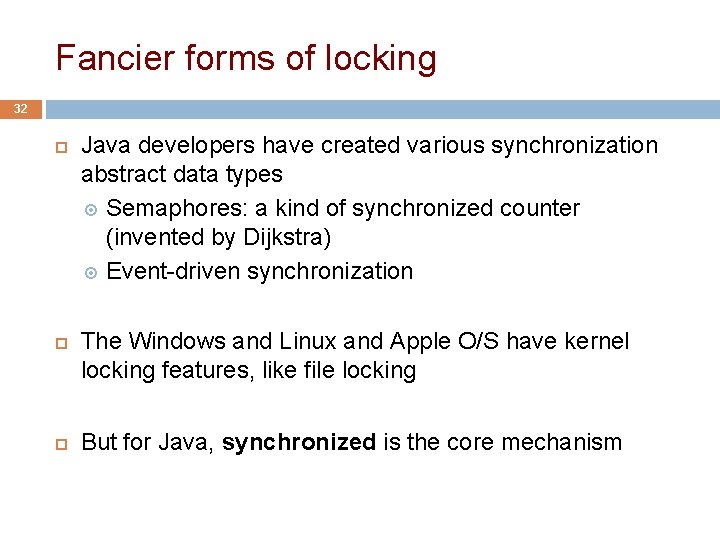 Fancier forms of locking 32 Java developers have created various synchronization abstract data types