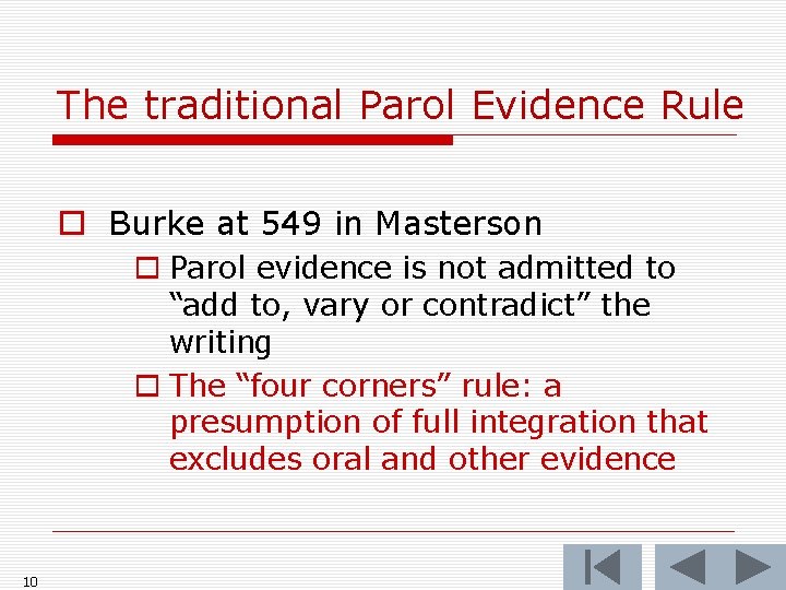The traditional Parol Evidence Rule o Burke at 549 in Masterson o Parol evidence