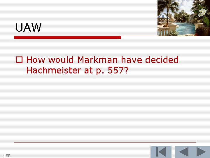 UAW o How would Markman have decided Hachmeister at p. 557? 100 