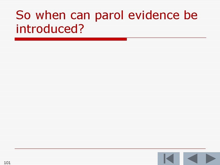 So when can parol evidence be introduced? 101 