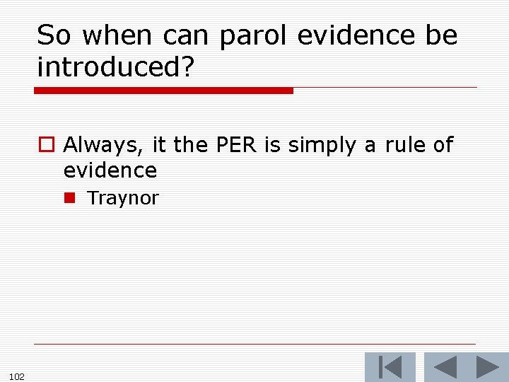 So when can parol evidence be introduced? o Always, it the PER is simply