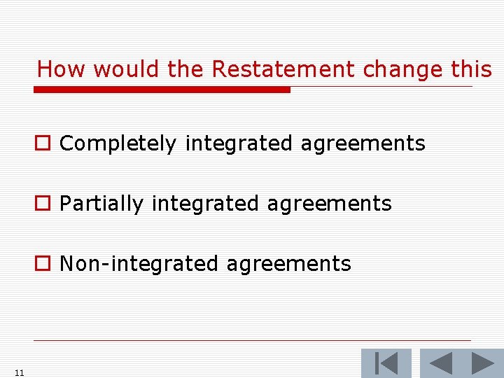 How would the Restatement change this o Completely integrated agreements o Partially integrated agreements